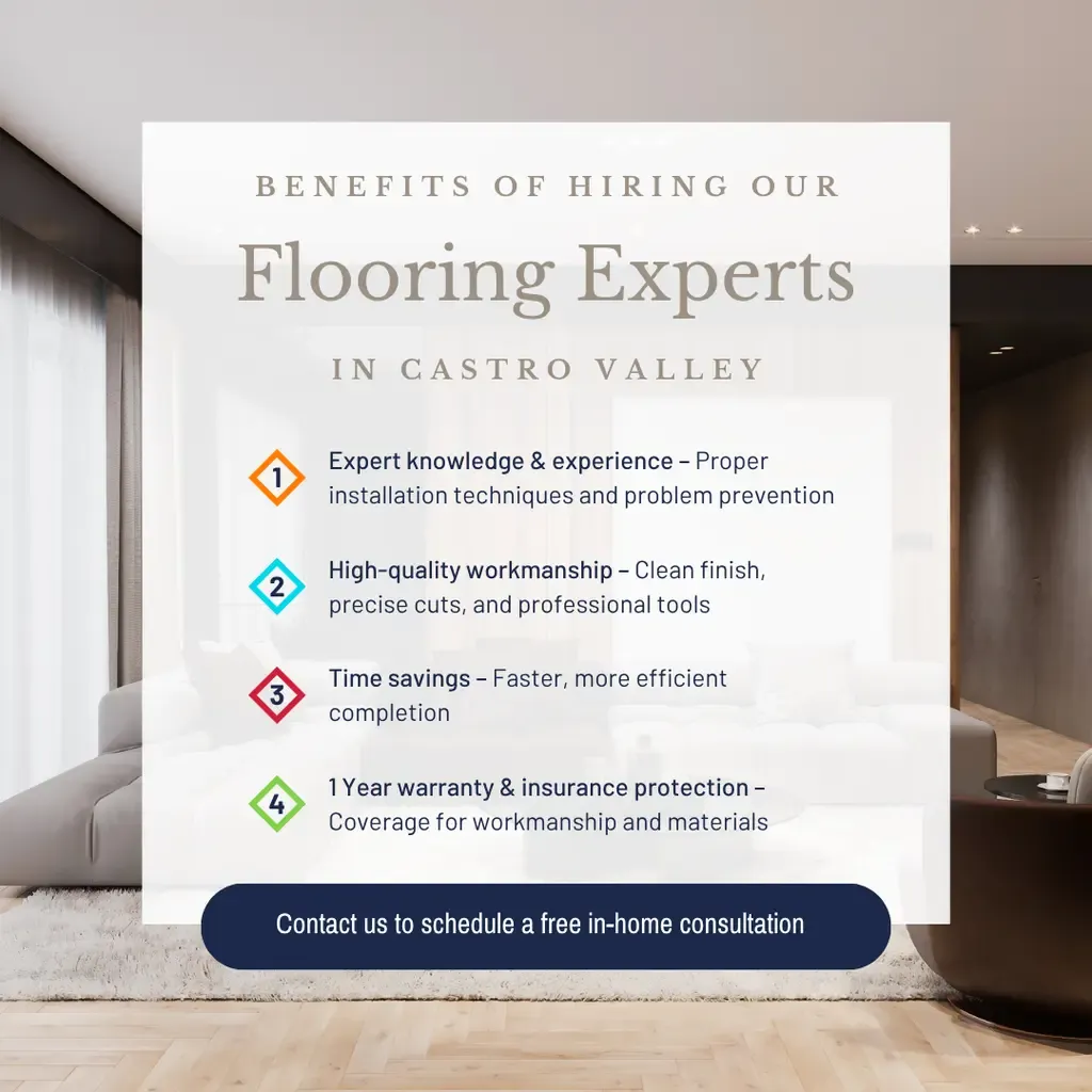 We offer expert flooring installation in Castro Valley, including Lake Chabot, Five Canyons, and Palomares Hills.