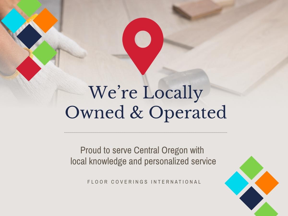 We're Locally owned and Operated in Central Oregon