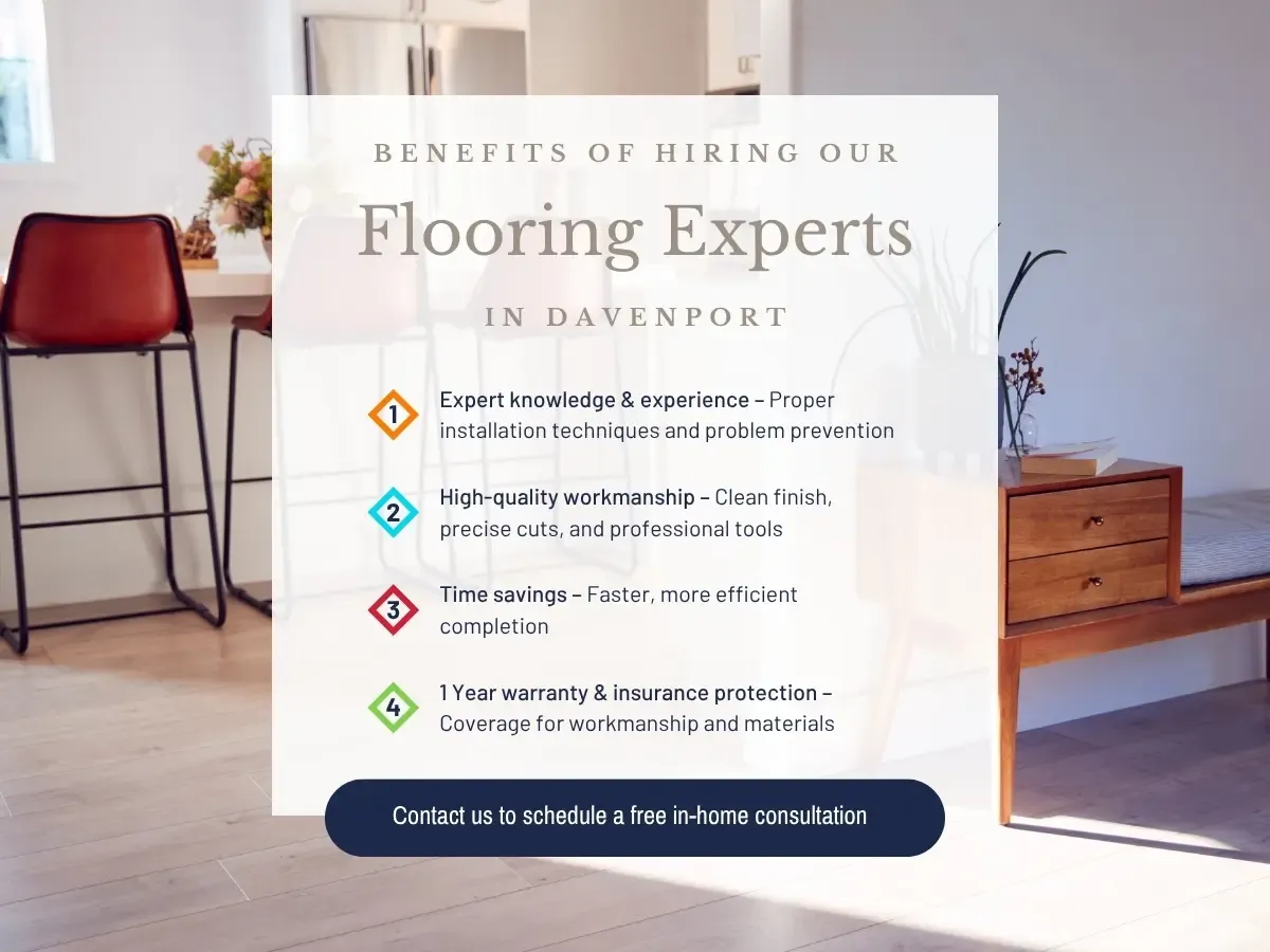 Contact us today for expert flooring installation in Davenport, IA, and surrounding areas.