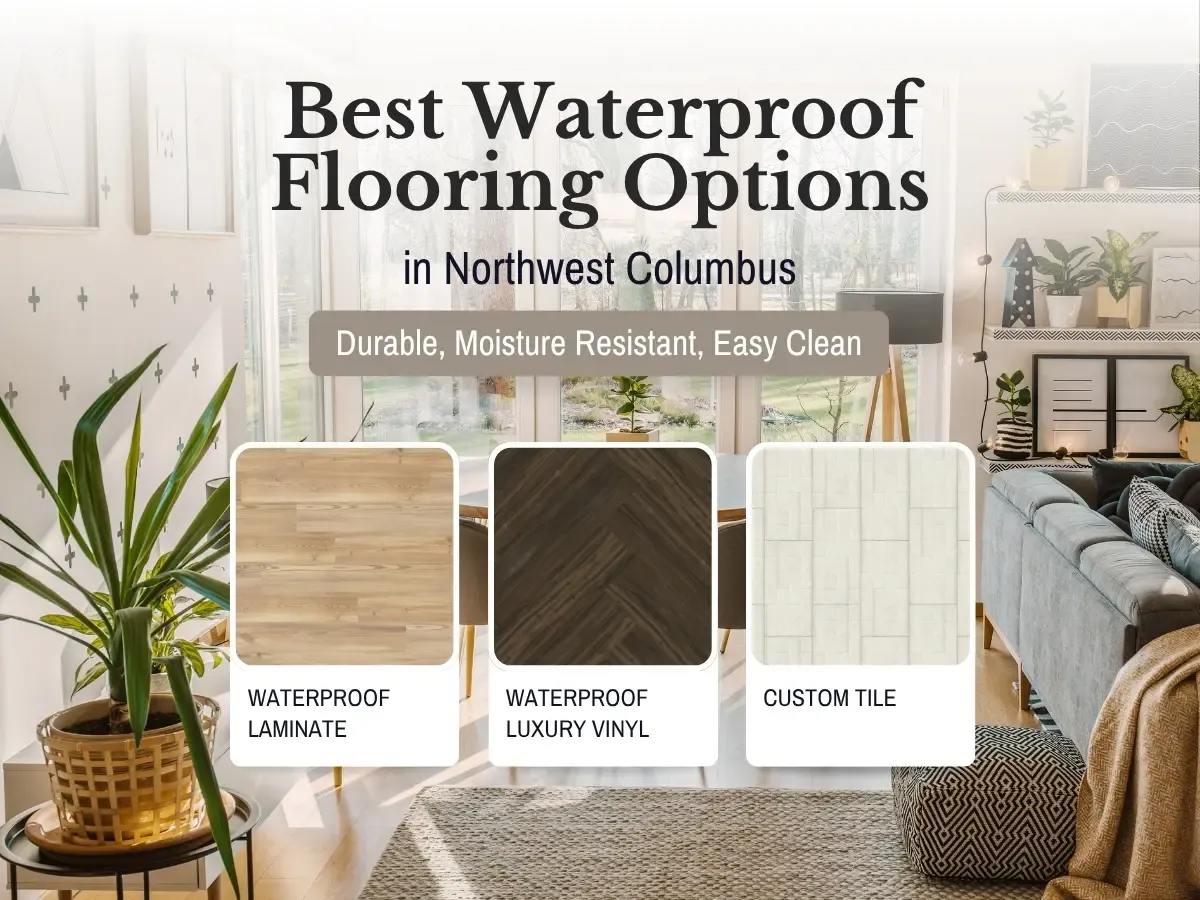 Waterproof flooring options in Columbus include tile, laminate, and vinyl.