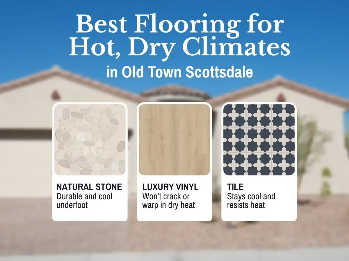 Best Flooring for Hot, Dry Climates in old Town Scottsdale