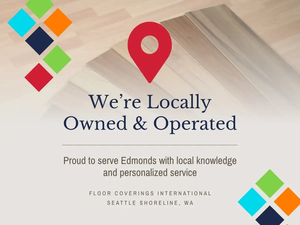 We're Locally Owned and operated here in Edmonds
