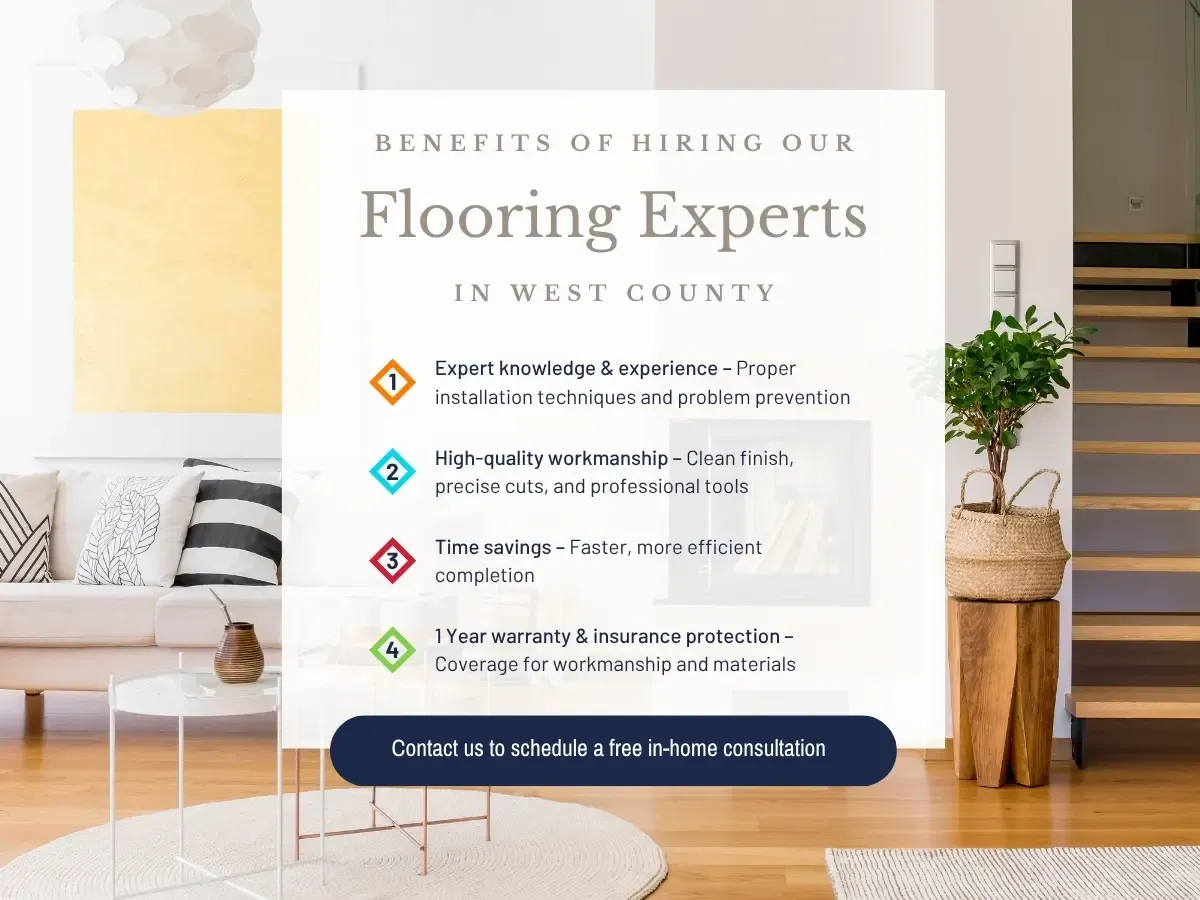 Benefits of Hiring Our Flooring Experts in West County
